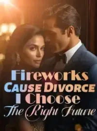 Fireworks Cause Divorce: I Choose The Right Future