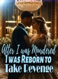 After I was Murdered, I was Reborn to Take Revenge!