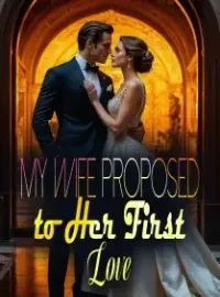 My Wife Proposed to Her First Love