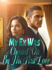 My Ex Was Cheated On By His First Love