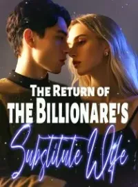 The Return of the Billionare's Substitute Wife