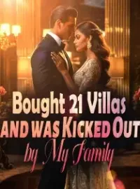 Bought 21 Villas and was Kicked Out by My Family