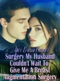 After Breast Cancer Surgery, My Husband Couldn't Wait To Give Me A Breast Augmentation Surgery