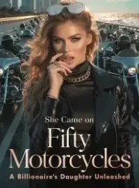 She Came on Fifty Motorcycles A Billionaire's Daughter Unleashed