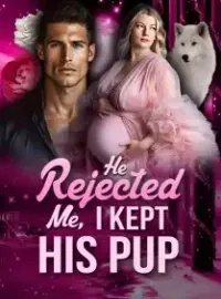 He Rejected Me, I Kept His Pup
