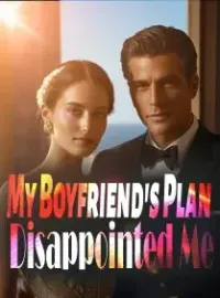 My Boyfriend's Plan Disappointed Me
