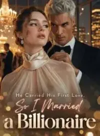 He Carried His First Love, So I Married a Billionaire
