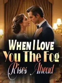 When I Love You, The Fog Rises Ahead