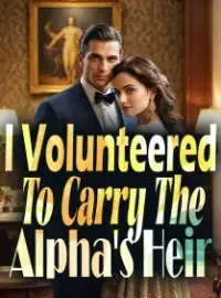 I Volunteered To Carry The Alpha's Heir