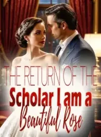 The Return of the Scholar: I am a Beautiful Rose
