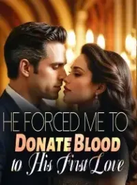 He Forced Me to Donate Blood to His First Love