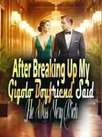 After Breaking Up, My Gigolo Boyfriend Said He Was Very Rich