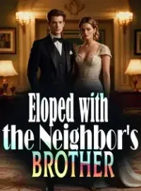 Eloped with the Neighbor's Brother