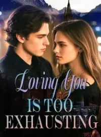 Loving You is Too Exhausting