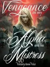 Vengeance on My Alpha and His Mistress