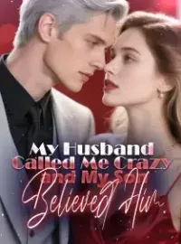 My Husband Called Me Crazy, and My Son Believed Him