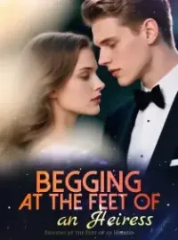 Begging at the Feet of an Heiress