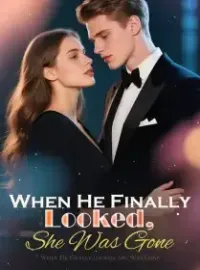 When He Finally Looked, She Was Gone