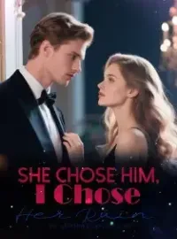 She Chose Him, I Chose Her Ruin