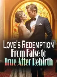Love's Redemption: From False to True After Rebirth