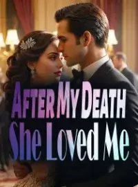After My Death, She Loved Me