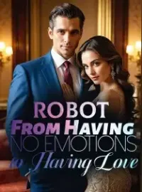 Robot: From Having No Emotions to Having Love