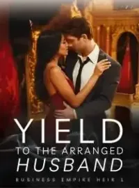 Yield To The Arranged Husband (Business Empire Heir 1)