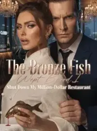 The Bronze Fish Wept Blood,I Shut Down My Million-Dollar Restaurant