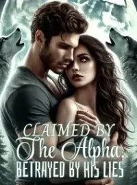 Claimed by the Alpha, Betrayed by His Lies