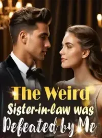 The Weird Sister-in-law was Defeated by Me