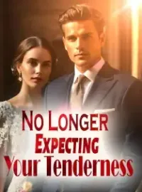 No Longer Expecting Your Tenderness