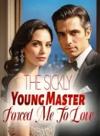 The Sickly Young Master Forced Me To Love