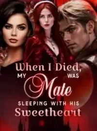 When I Died, My Mate Was With His Sweetheart