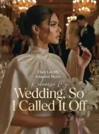 They Let My Adopted Sister Rehearse My Wedding, So I Called It Off