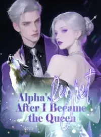 Alpha's Regret After I Became the Queen