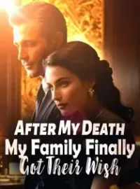 After My Death, My Family Finally Got Their Wish