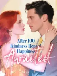 After 100 Kindness Repaid, Happiness Awaited