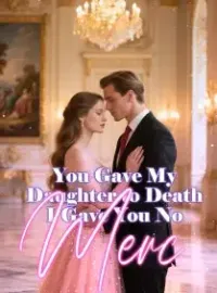 You Gave My Daughter to Death, I Gave You No Merc