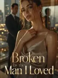 Broken by the Man I Loved