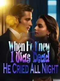 When He Knew I Was Dead, He Cried All Night！
