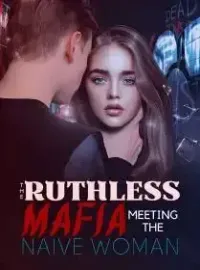 The Ruthless Mafia Meeting The Naïve Woman