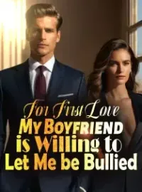 For First Love, My Boyfriend is Willing to Let Me be Bullied