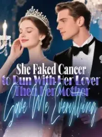 She Faked Cancer to Run With Her Lover,Then Her Mother Gave Me Everything