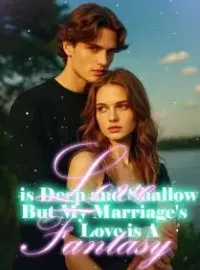 Love is Deep and Shallow, But My Marriage's Love is A Fantasy