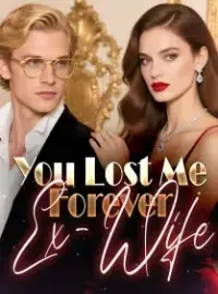 You Lost Me Forever, Ex-Wife