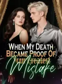 When My Death Became Proof Of Your Greatest Mistake