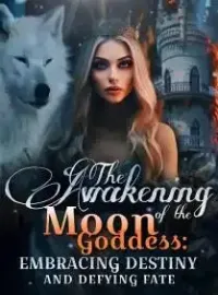 The Awakening of the Moon Goddess: Embracing Destiny and Defying Fate