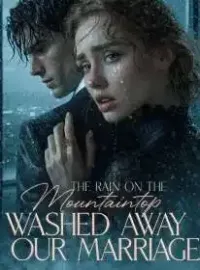 The Rain on the Mountaintop Washed Away Our Marriage