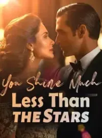 You Shine Much Less Than the Stars