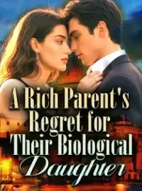 A Rich Parent's Regret for Their Biological Daughter